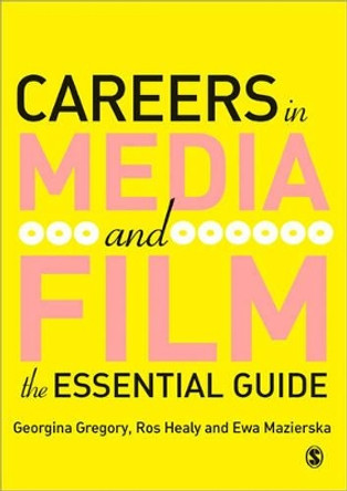 Careers in Media and Film: The Essential Guide by Georgina Gregory 9781412923729