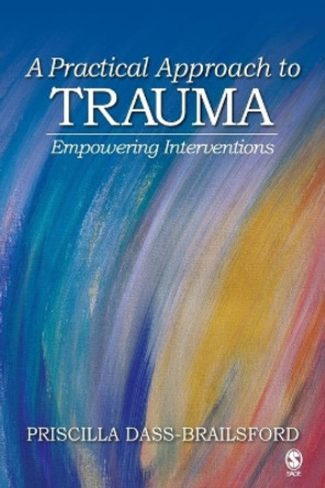 A Practical Approach to Trauma: Empowering Interventions by Priscilla Dass-Brailsford 9781412916387