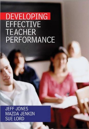 Developing Effective Teacher Performance by Jeff Jones 9781412919296