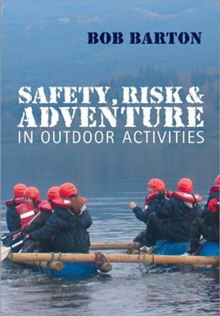 Safety, Risk and Adventure in Outdoor Activities by Bob Barton 9781412920780