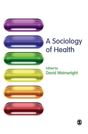 A Sociology of Health by David Wainwright 9781412921572