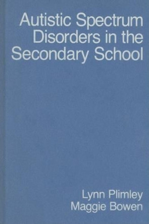 Autistic Spectrum Disorders in the Secondary School by Lynn Plimley 9781412923101