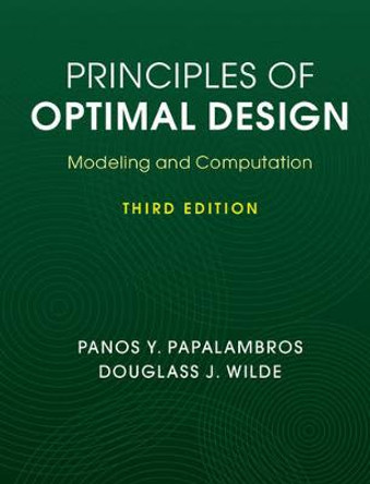 Principles of Optimal Design: Modeling and Computation by Panos Y. Papalambros