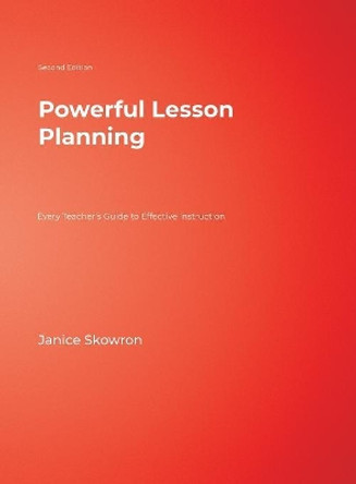 Powerful Lesson Planning: Every Teacher's Guide to Effective Instruction by Janice E. Skowron 9781412937306