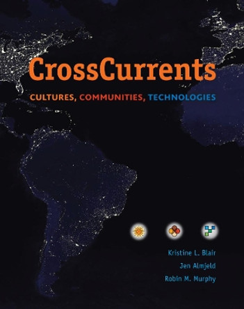 Cross Currents: Cultures, Communities, Technologies by Kristine L. Blair 9781413014747