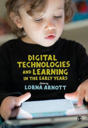 Digital Technologies and Learning in the Early Years by Lorna Arnott 9781412962421