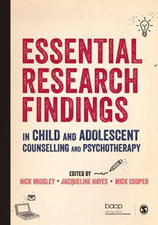 Essential Research Findings in Child and Adolescent Counselling and Psychotherapy by Nick Midgley 9781412962490