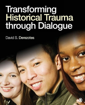 Transforming Historical Trauma through Dialogue by David S. Derezotes 9781412996150