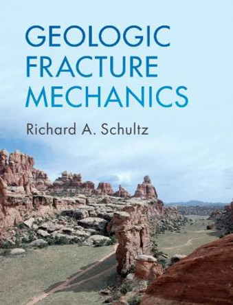Geologic Fracture Mechanics by Richard A. Schultz