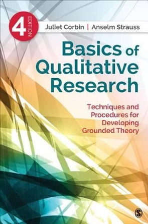 Basics of Qualitative Research: Techniques and Procedures for Developing Grounded Theory by Juliet M. Corbin 9781412997461