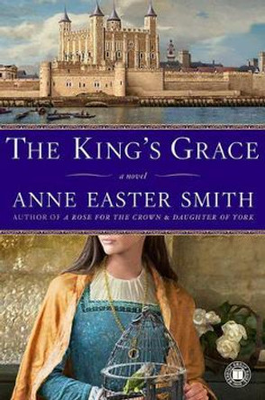 The King's Grace by Anne Easter Smith 9781416550457