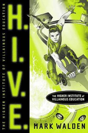 H.I.V.E.: Higher Institute of Villainous Education by Mark Walden 9781416935711