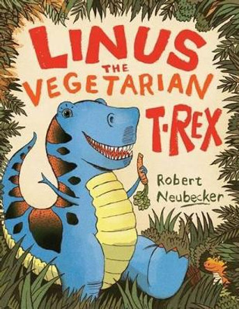 Linus the Vegetarian T. rex by Robert 9781416985129