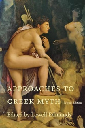 Approaches to Greek Myth by Lowell Edmunds 9781421414188