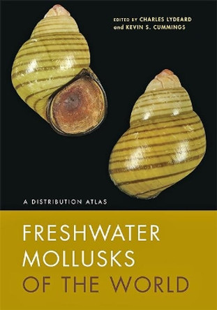 Freshwater Mollusks of the World: A Distribution Atlas by Charles Lydeard 9781421427317