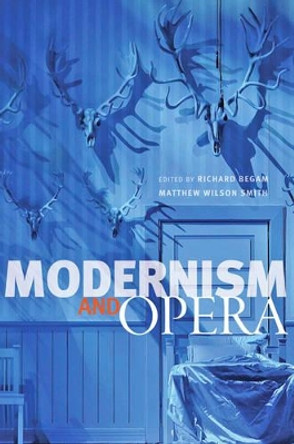 Modernism and Opera by Richard Begam 9781421420622