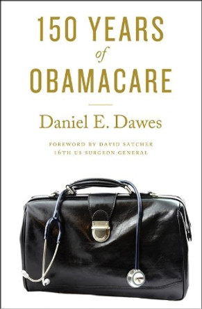 150 Years of ObamaCare by Daniel E. Dawes 9781421425696