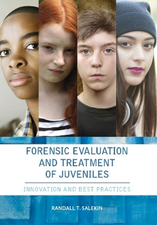 Forensic Evaluation and Treatment of Juveniles: Innovation and Best Practice by Randall T. Salekin 9781433819346