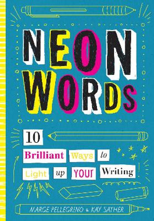 Neon Words: 10 Brilliant Ways to Light Up Your Writing by Marjorie White Pellegrino 9781433830495