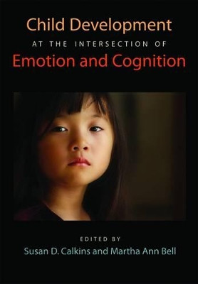 Child Development at the Intersection of Emotion and Cognition by Susan D. Calkins 9781433806865
