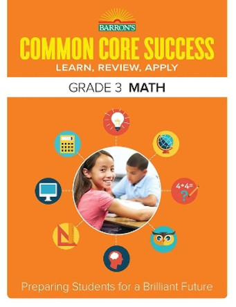 Barron's Common Core Success Grade 3 Math: Preparing Students for a Brilliant Future by Barron's Educational Series 9781438006741