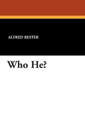 Who He? by Alfred Bester 9781434488503