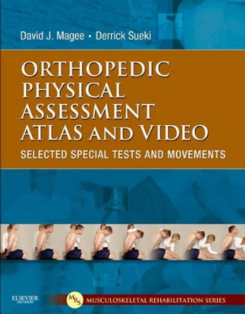 Orthopedic Physical Assessment Atlas and Video: Selected Special Tests and Movements by David J. Magee 9781437716030