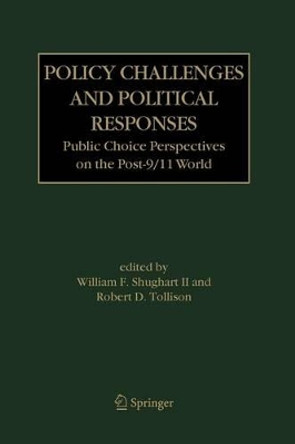 Policy Challenges and Political Responses: Public Choice Perspectives on the Post-9/11 World by William F. Shughart 9781441939180 Policy Challenges and Political Responses: Public Choice Perspectives on the Post-9/11 World by William F. Shughart 9781441939180