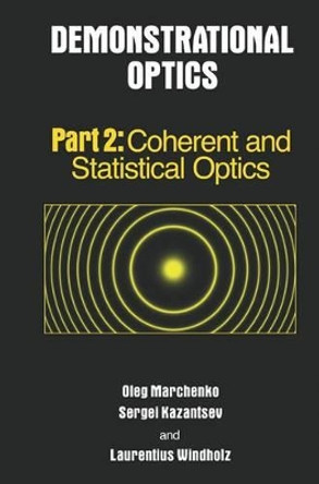 Demonstrational Optics: Part 2, Coherent and Statistical Optics by Oleg Marchenko 9781441940810