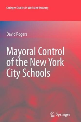 Mayoral Control of the New York City Schools by David Rogers 9781441943866