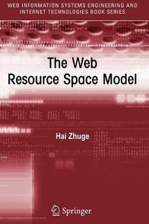 The Web Resource Space Model by Hai Zhuge 9781441944467