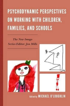 Psychodynamic Perspectives on Working with Children, Families, and Schools by Michael O'Loughlin 9781442238176