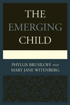 The Emerging Child by Phyllis Brusiloff 9781442256149