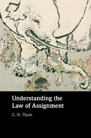 Understanding the Law of Assignment by C. H. Tham