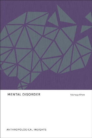 Mental Disorder: Anthropological Insights by Nichola Khan 9781442635333