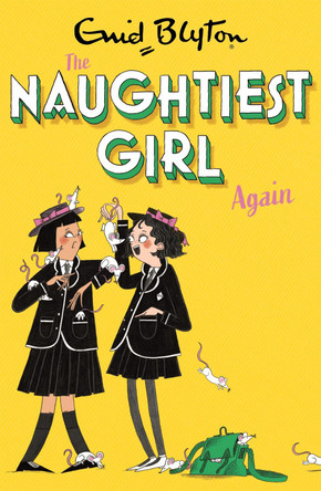 The Naughtiest Girl: Naughtiest Girl Again: Book 2 by Enid Blyton 9781444958614