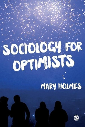 Sociology for Optimists by Mary Holmes 9781446268681