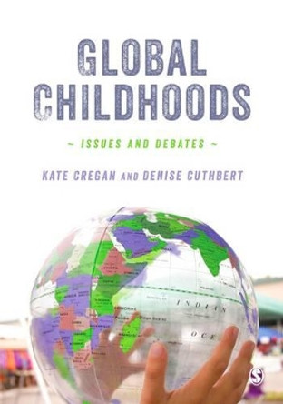 Global Childhoods: Issues and Debates by Kate Cregan 9781446208991