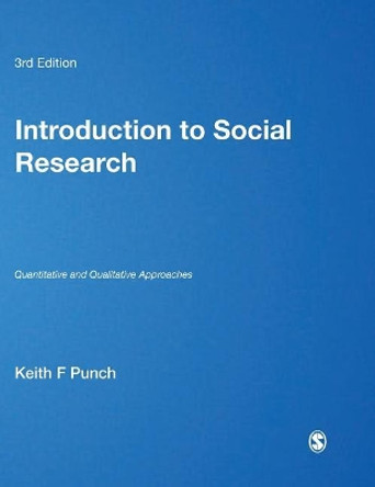 Introduction to Social Research: Quantitative and Qualitative Approaches by Keith F. Punch 9781446240922