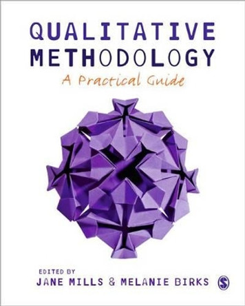 Qualitative Methodology: A Practical Guide by Jane Mills 9781446248973