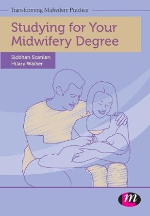 Studying for Your Midwifery Degree by Siobhan Scanlan 9781446256770