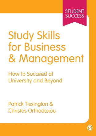 Study Skills for Business and Management: How to Succeed at University and Beyond by Patrick Tissington 9781446266489