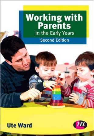 Working with Parents in the Early Years by Ute Ward 9781446267455