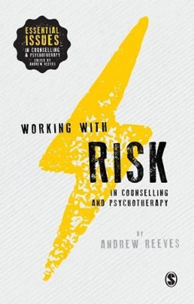 Working with Risk in Counselling and Psychotherapy by Andrew Reeves 9781446272909