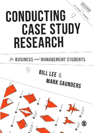 Conducting Case Study Research for Business and Management Students by Bill Lee 9781446274170