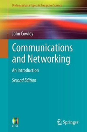 Communications and Networking: An Introduction by John Cowley 9781447143567