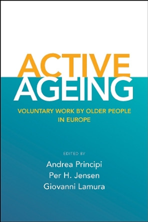 Active Ageing: Voluntary Work by Older People in Europe by Andrea Principi 9781447307204
