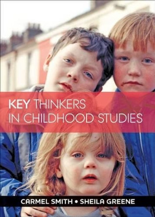 Key Thinkers in Childhood Studies Carmel Smith (Carlow College) 9781447308072 Key Thinkers in Childhood Studies Carmel Smith (Carlow College) 9781447308072