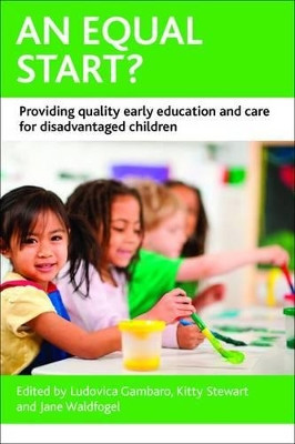 An Equal Start?: Providing Quality Early Education and Care for Disadvantaged Children by Ludovica Gambaro 9781447310518