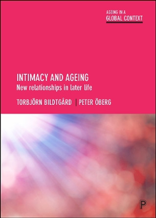 Intimacy and Ageing: New Relationships in Later Life by Torbjorn Bildtgard 9781447326496